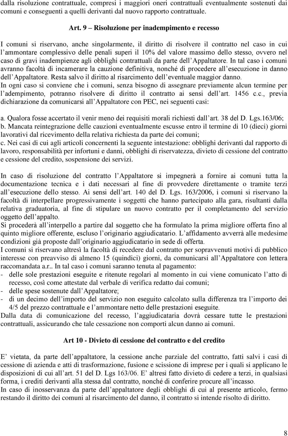 valore massimo dello stesso, ovvero nel caso di gravi inadempienze agli obblighi contrattuali da parte dell Appaltatore.