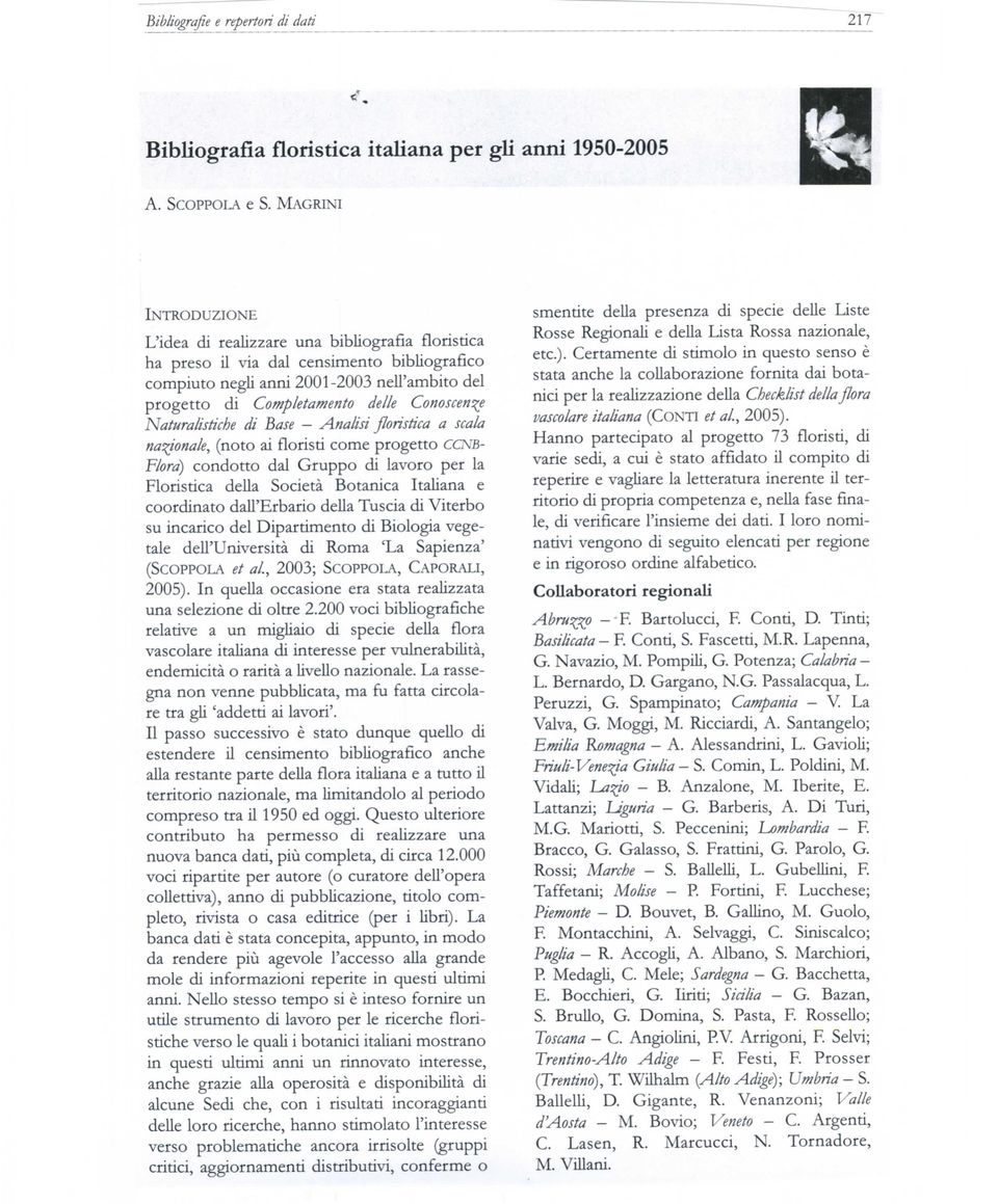 Conoscente Naturalistiche di Base Analisi floristica a scala nazionale, (noto ai fioristi come progetto CCNB- F/ora) condotto dal Gruppo di lavoro per la Floristica della Società Botanica Italiana e