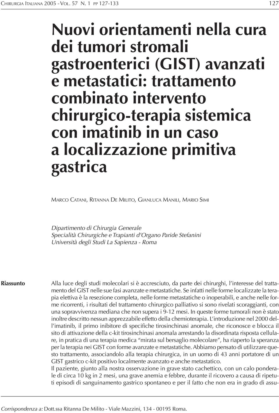 a localizzazione primitiva gastrica MARCO CATANI, RITANNA DE MILITO, GIANLUCA MANILI, MARIO SIMI Dipartimento di Chirurgia Generale Specialità Chirurgiche e Trapianti d Organo Paride Stefanini