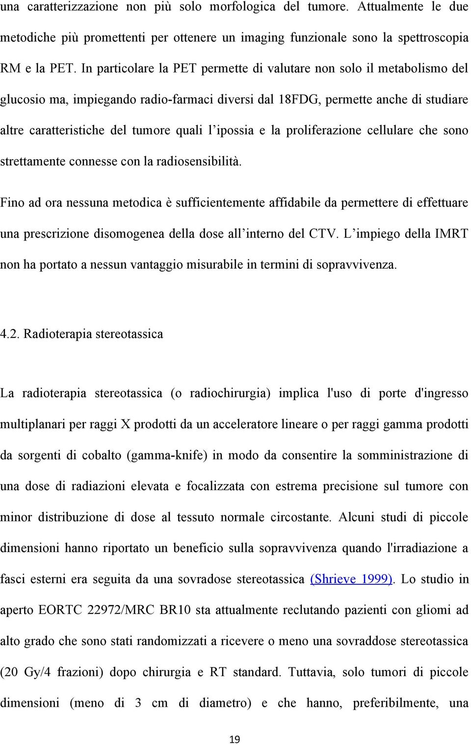 ipossia e la proliferazione cellulare che sono strettamente connesse con la radiosensibilità.