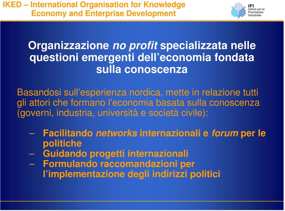 che formano l economia basata sulla conoscenza (governi, industria, università e società civile): Facilitando networks