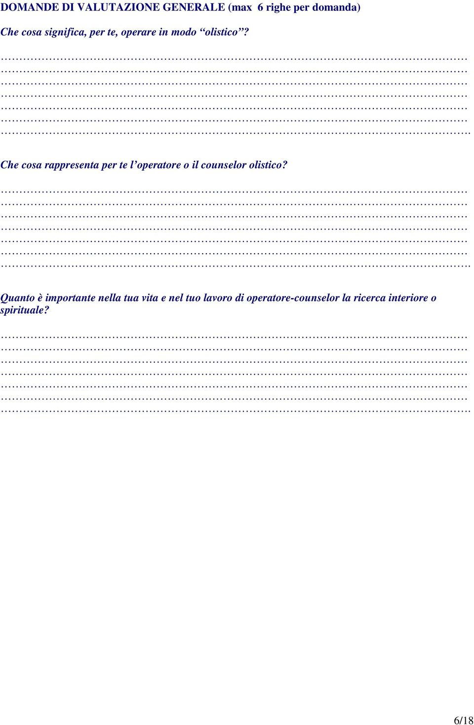 . Che cosa rappresenta per te l operatore o il counselor olistico?