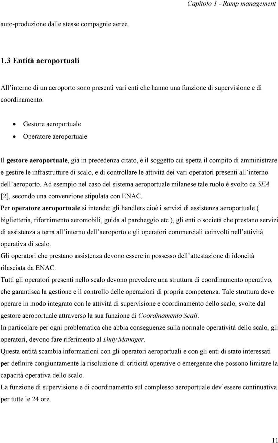 controllare le attività dei vari operatori presenti all interno dell aeroporto.