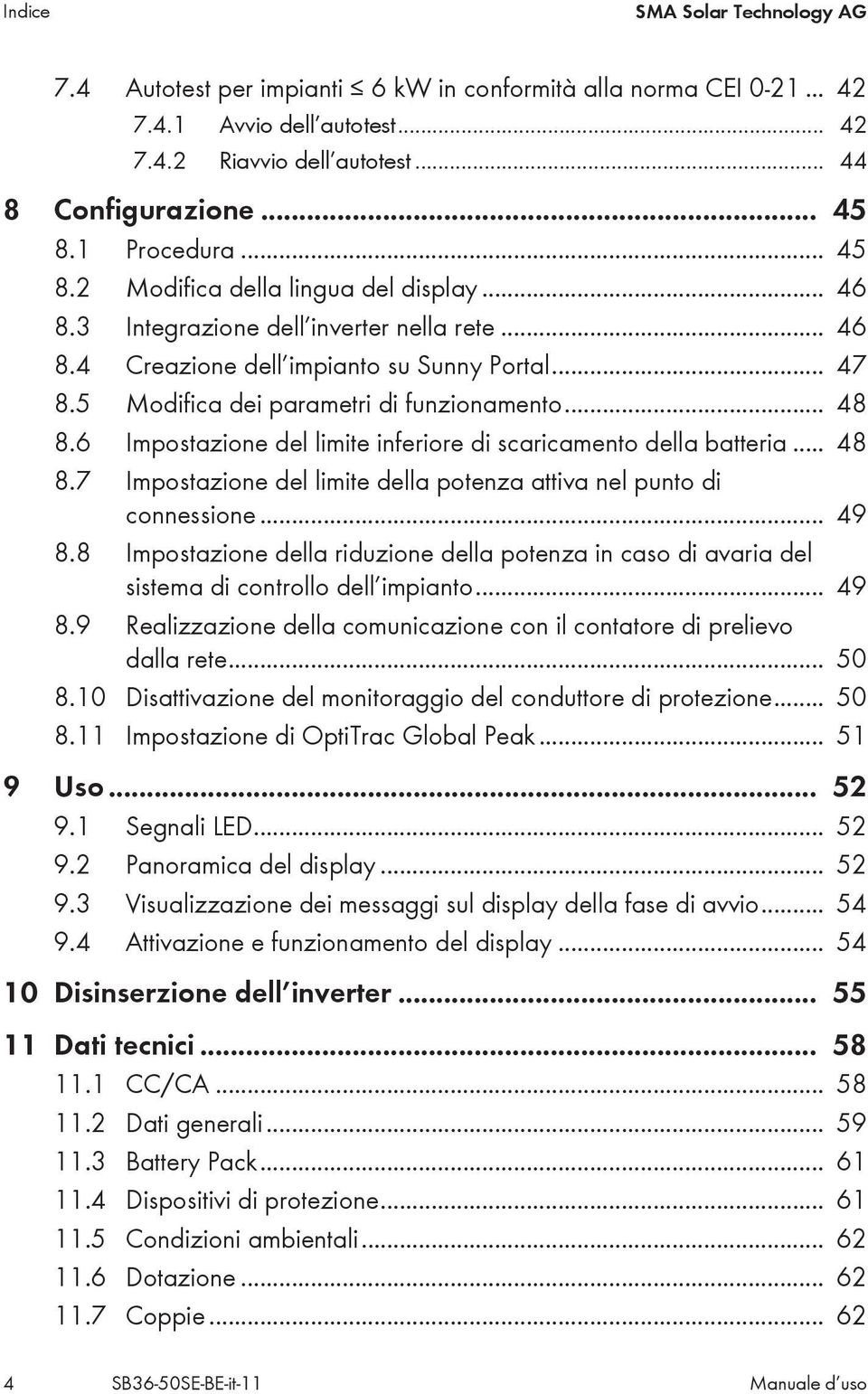 5 Modifica dei parametri di funzionamento... 48 8.6 Impostazione del limite inferiore di scaricamento della batteria... 48 8.7 Impostazione del limite della potenza attiva nel punto di connessione.