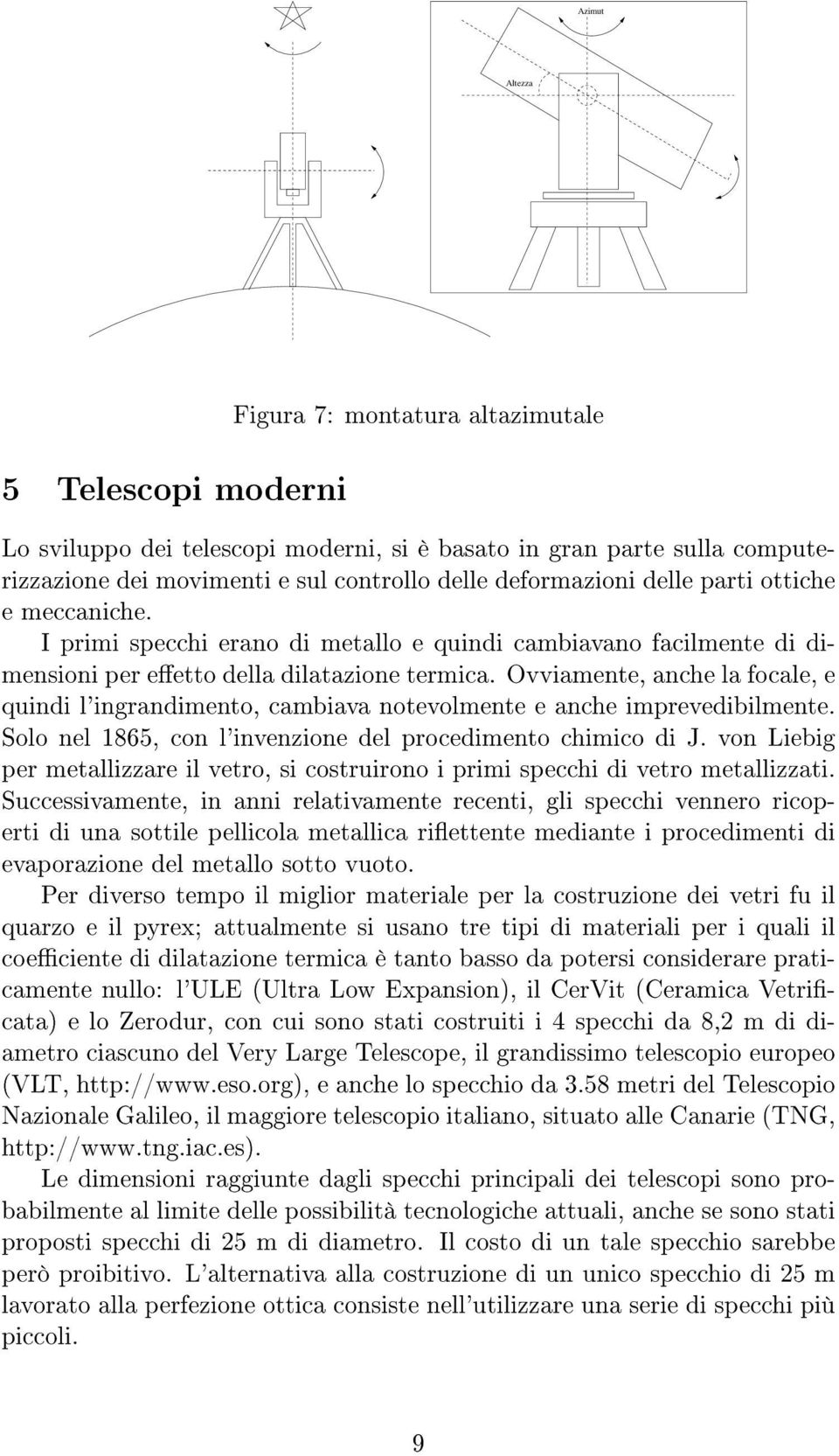 Ovviamente, anche la focale, e quindi l'ingrandimento, cambiava notevolmente e anche imprevedibilmente. Solo nel 1865, con l'invenzione del procedimento chimico di J.