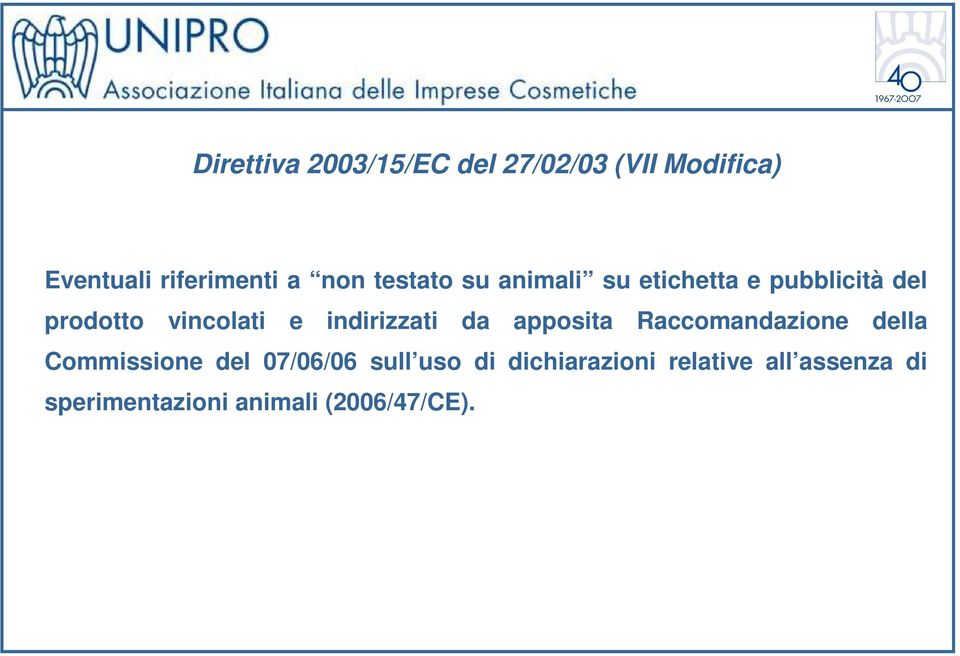 indirizzati da apposita Raccomandazione della Commissione del 07/06/06 sull