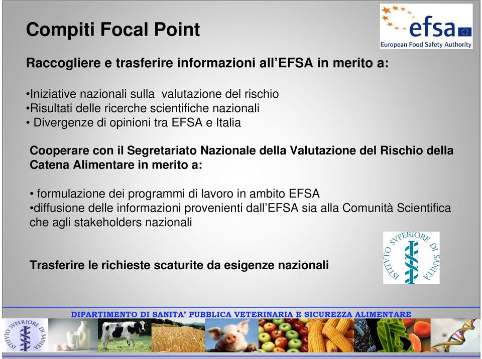 Valutazione del Rischio della Catena Alimentare in merito a: formulazione dei programmi di lavoro in ambito EFSA diffusione delle