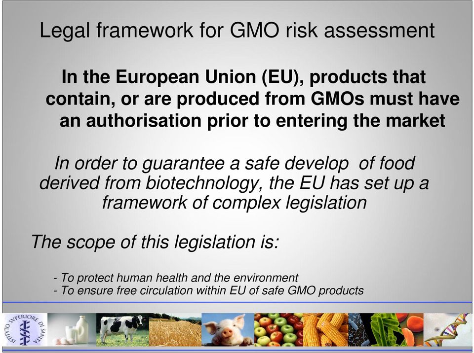 food derived from biotechnology, the EU has set up a framework of complex legislation The scope of this