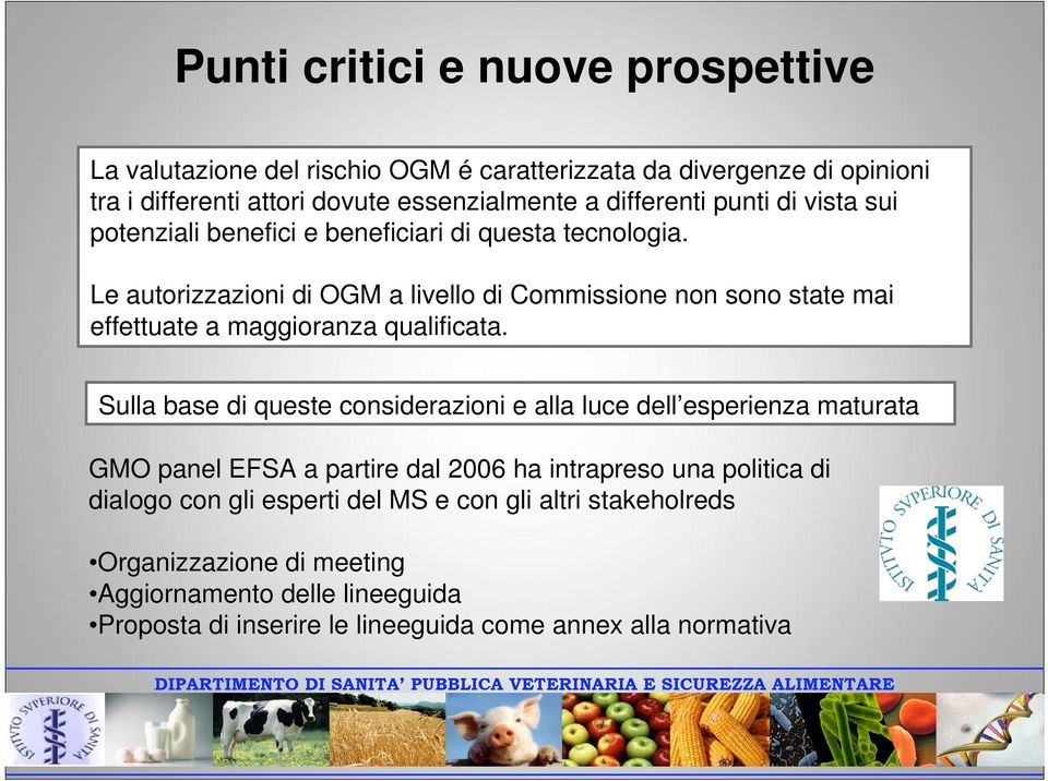 Le autorizzazioni di OGM a livello di Commissione non sono state mai effettuate a maggioranza qualificata.