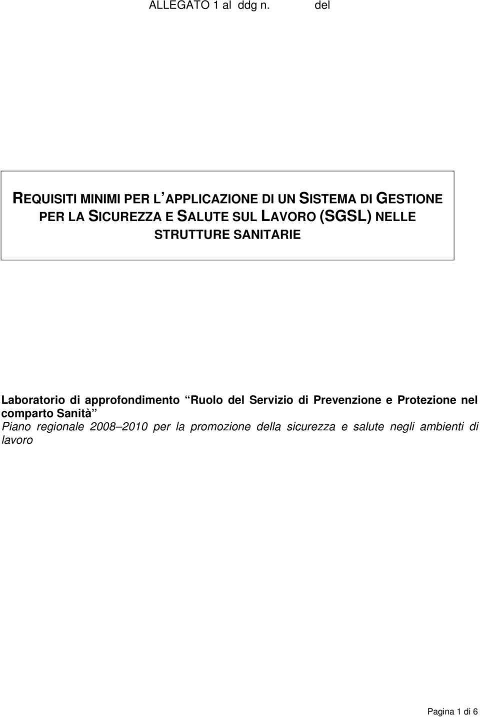 SALUTE SUL LAVORO (SGSL) NELLE STRUTTURE SANITARIE Laboratorio di approfondimento Ruolo