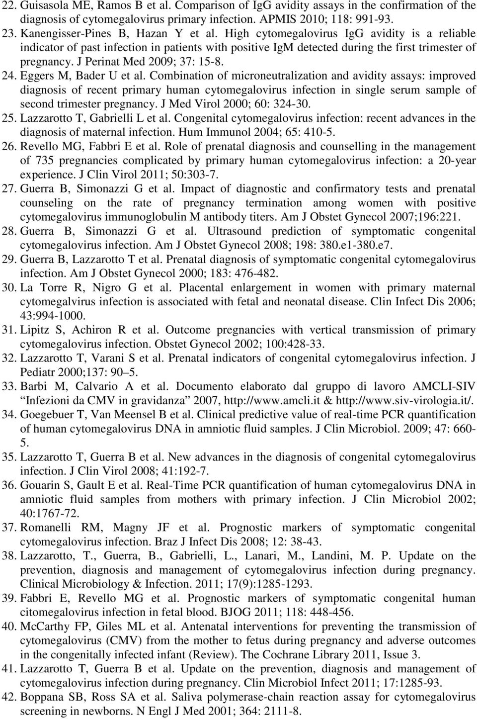 J Perinat Med 2009; 37: 15-8. 24. Eggers M, Bader U et al.