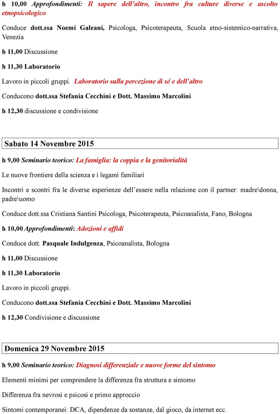 Laboratorio sulla percezione di sé e dell altro Conducono dott.ssa Stefania Cecchini e Dott.