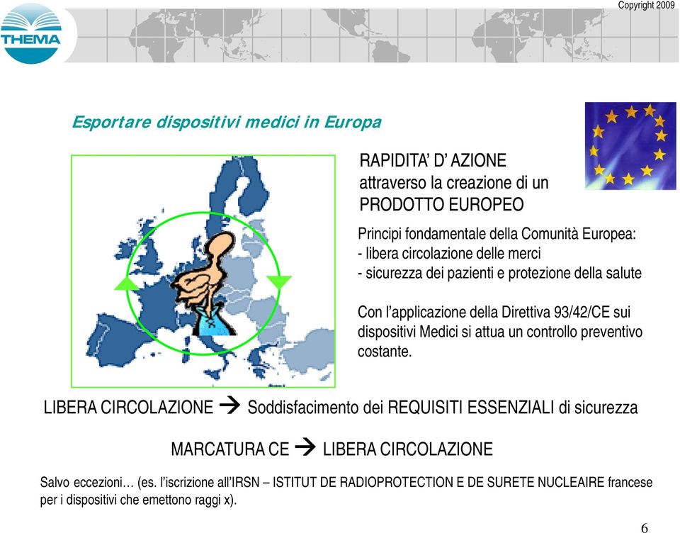 Medici si attua un controllo preventivo costante.