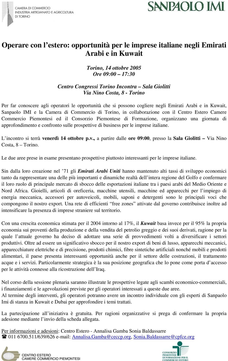 approfondimento e confronto sulle prospettive di business per le imprese italiane. L incontro si terrà venerdì 14 ottobre p.v., a partire dalle ore 09:00, presso la Sala Giolitti Via Nino Costa, 8 Torino.