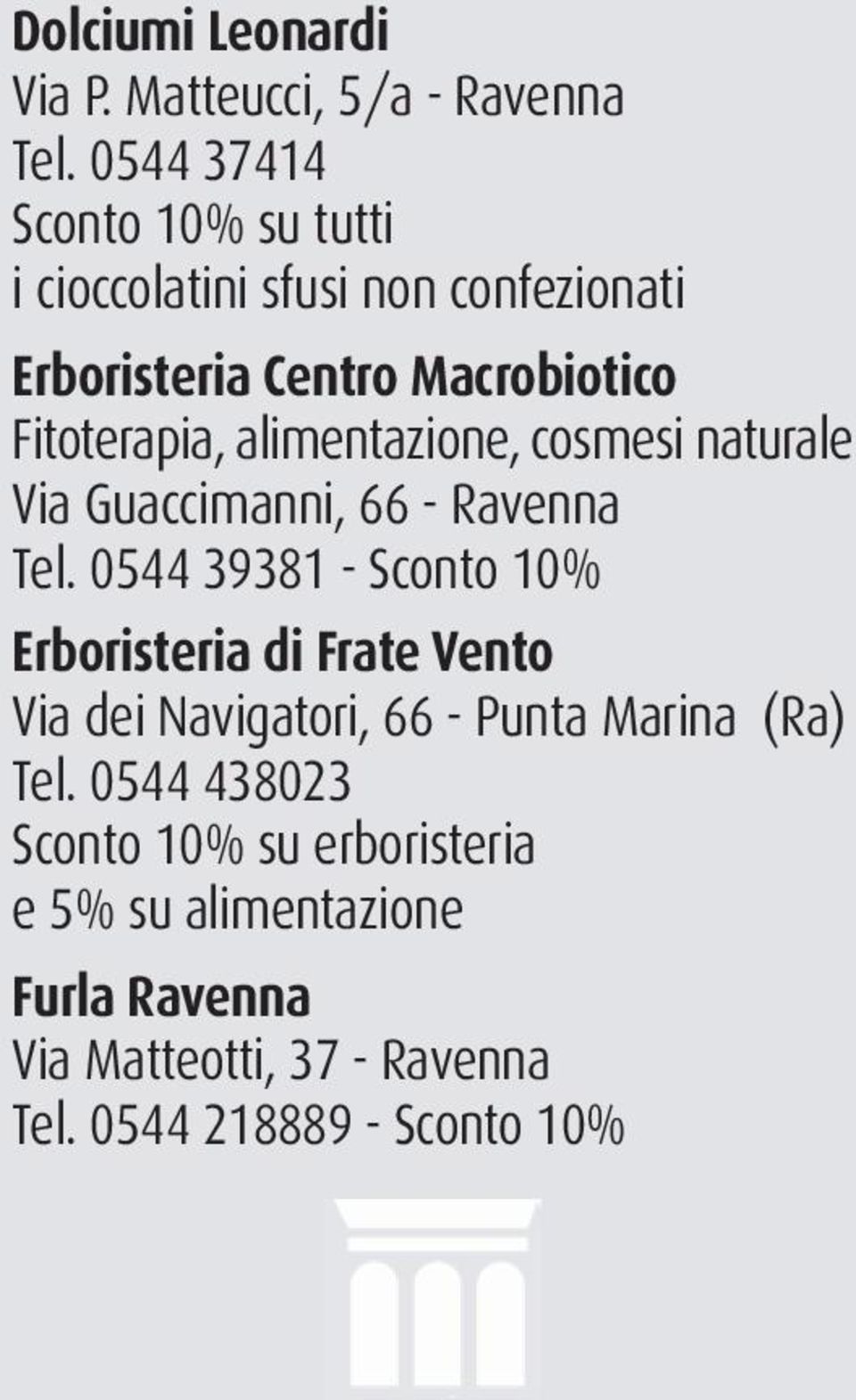 alimentazione, cosmesi naturale Via Guaccimanni, 66 - Ravenna Tel.