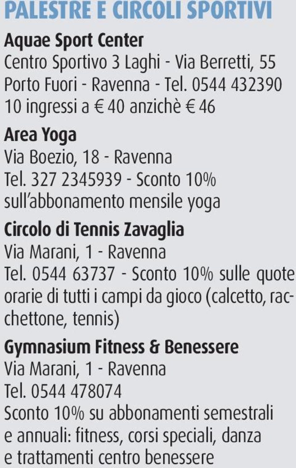 327 2345939 - Sconto 10% sull abbonamento mensile yoga Circolo di Tennis Zavaglia Via Marani, 1 - Ravenna Tel.