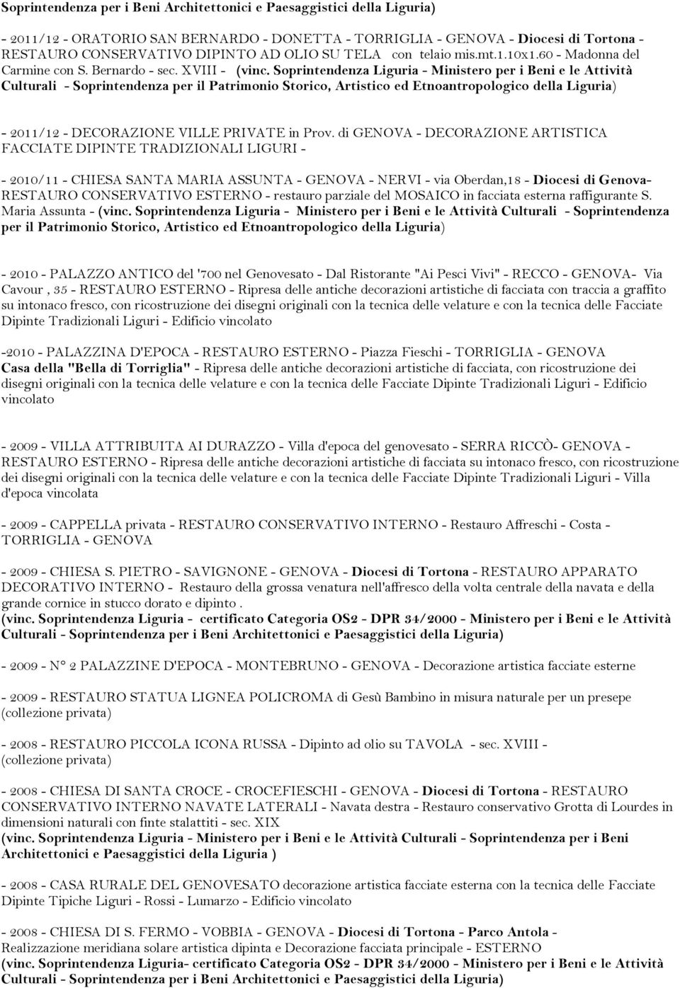 Soprintendenza Liguria - Ministero per i Beni e le Attività Culturali - Soprintendenza per il Patrimonio Storico, Artistico ed Etnoantropologico della Liguria) - 2011/12 - DECORAZIONE VILLE PRIVATE