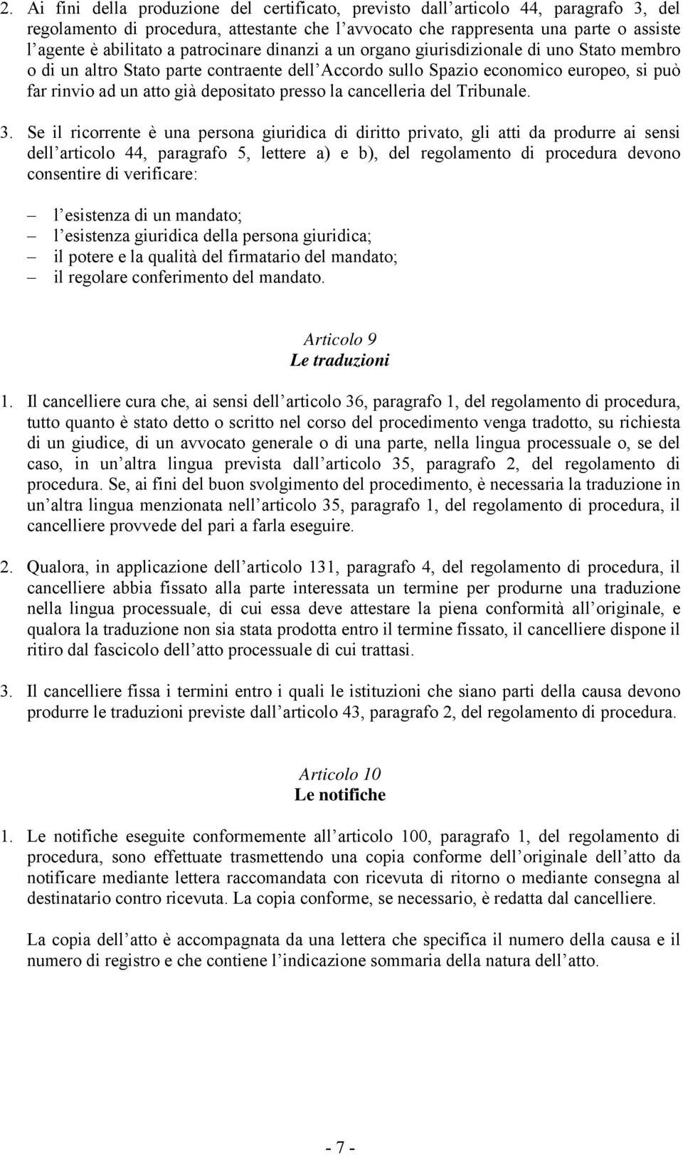 presso la cancelleria del Tribunale. 3.