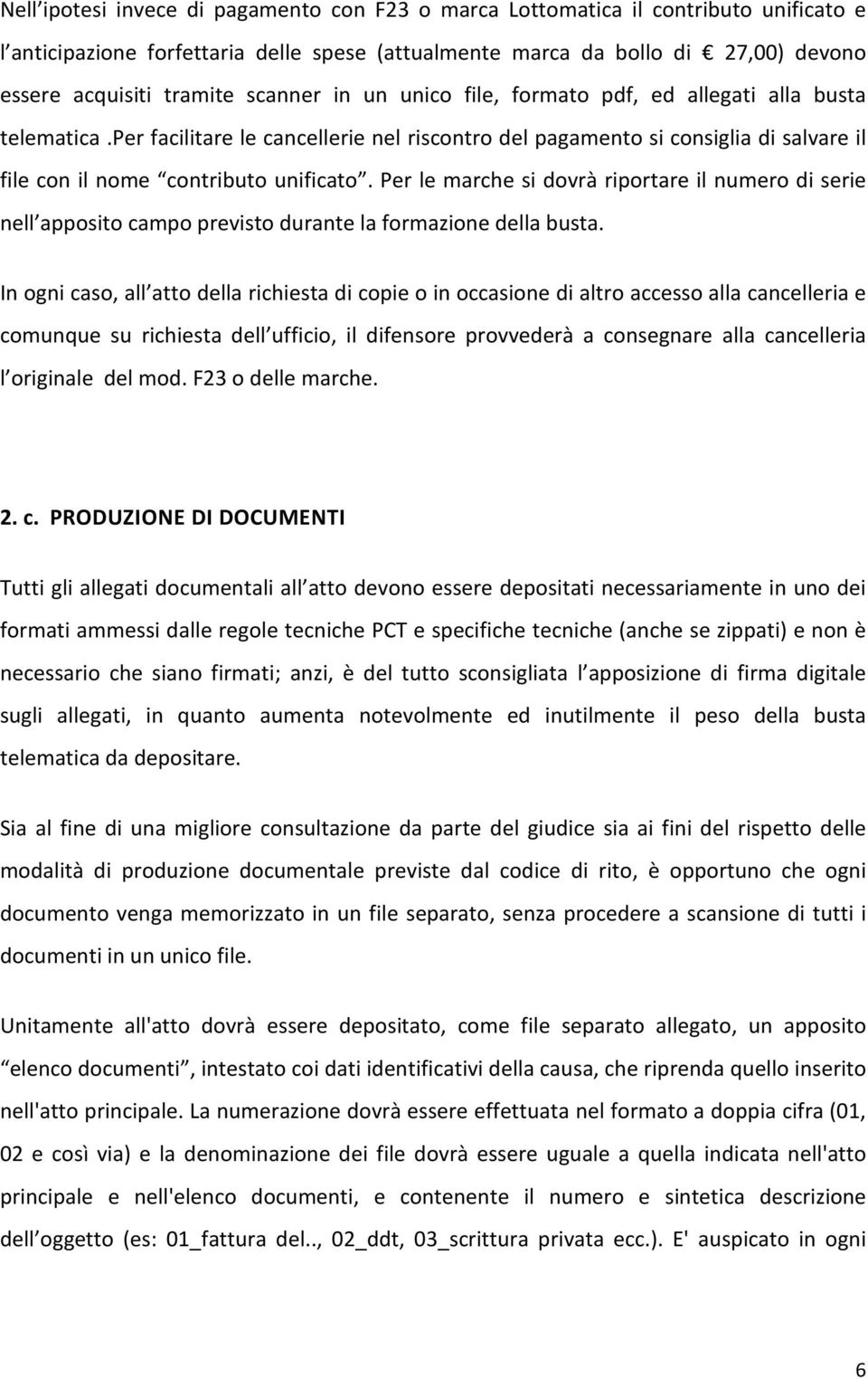 Per le marche si dovrà riportare il numero di serie nell apposito campo previsto durante la formazione della busta.