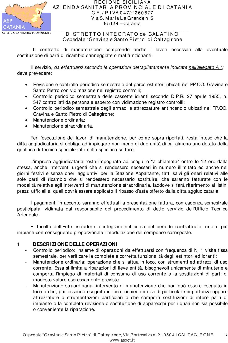 Gravina e Santo Pietro con vidimazione nel registro controlli; Controllo periodico semestrale delle cassette idranti secondo D.P.R. 27 aprile 1955, n.