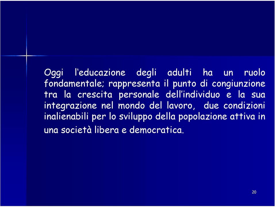 integrazione nel mondo del lavoro, due condizioni inalienabili per lo