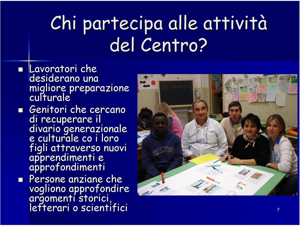 cercano di recuperare il divario generazionale e culturale co i loro figli