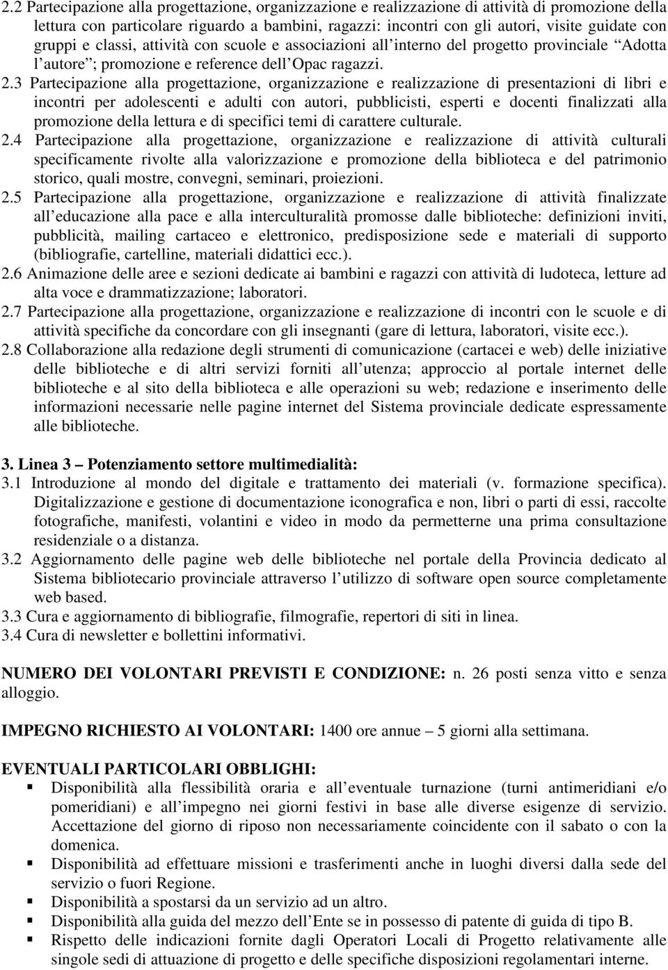 3 Partecipazione alla progettazione, organizzazione e realizzazione di presentazioni di libri e incontri per adolescenti e adulti con autori, pubblicisti, esperti e docenti finalizzati alla