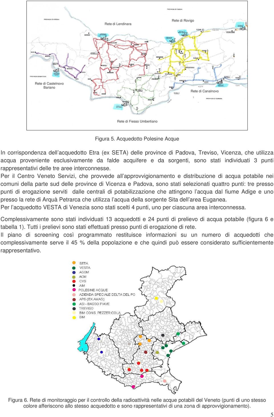 sono stati individuati 3 punti rappresentativi delle tre aree interconnesse.