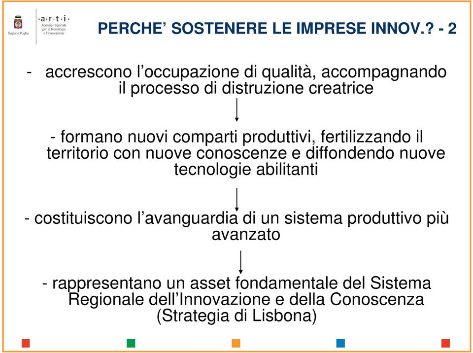 nuovi comparti produttivi, fertilizzando il territorio con nuove conoscenze e diffondendo nuove tecnologie