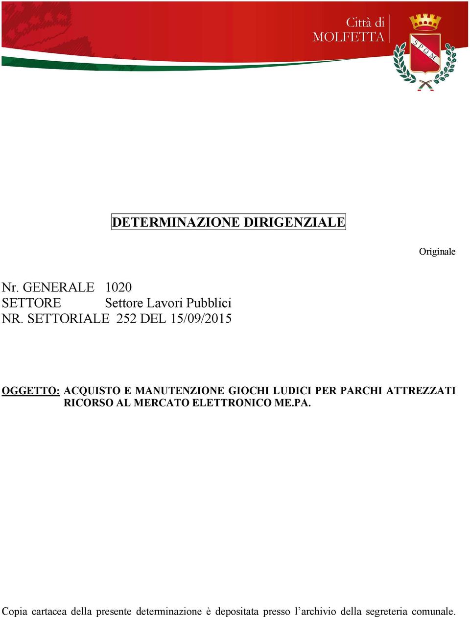 SETTORIALE 252 DEL 15/09/2015 OGGETTO: ACQUISTO E MANUTENZIONE GIOCHI LUDICI PER