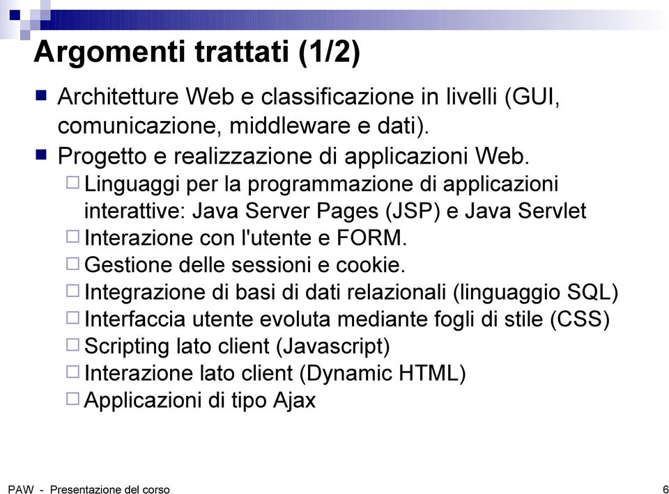 Linguaggi per la programmazione di applicazioni interattive: Java Server Pages (JSP) e Java Servlet Interazione con l'utente e FORM.