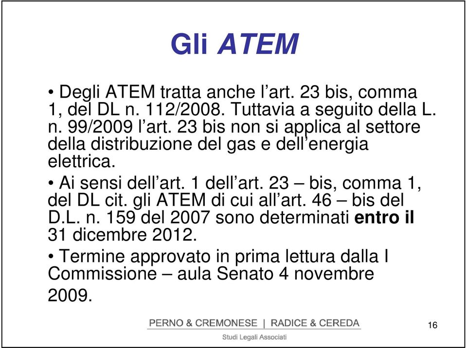 1 dell art. 23 bis, comma 1, del DL cit. gli ATEM di cui all art. 46 bis del D.L. n.