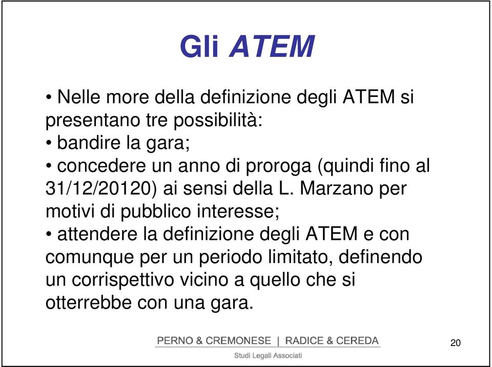 Marzano per motivi di pubblico interesse; attendere la definizione degli ATEM e con