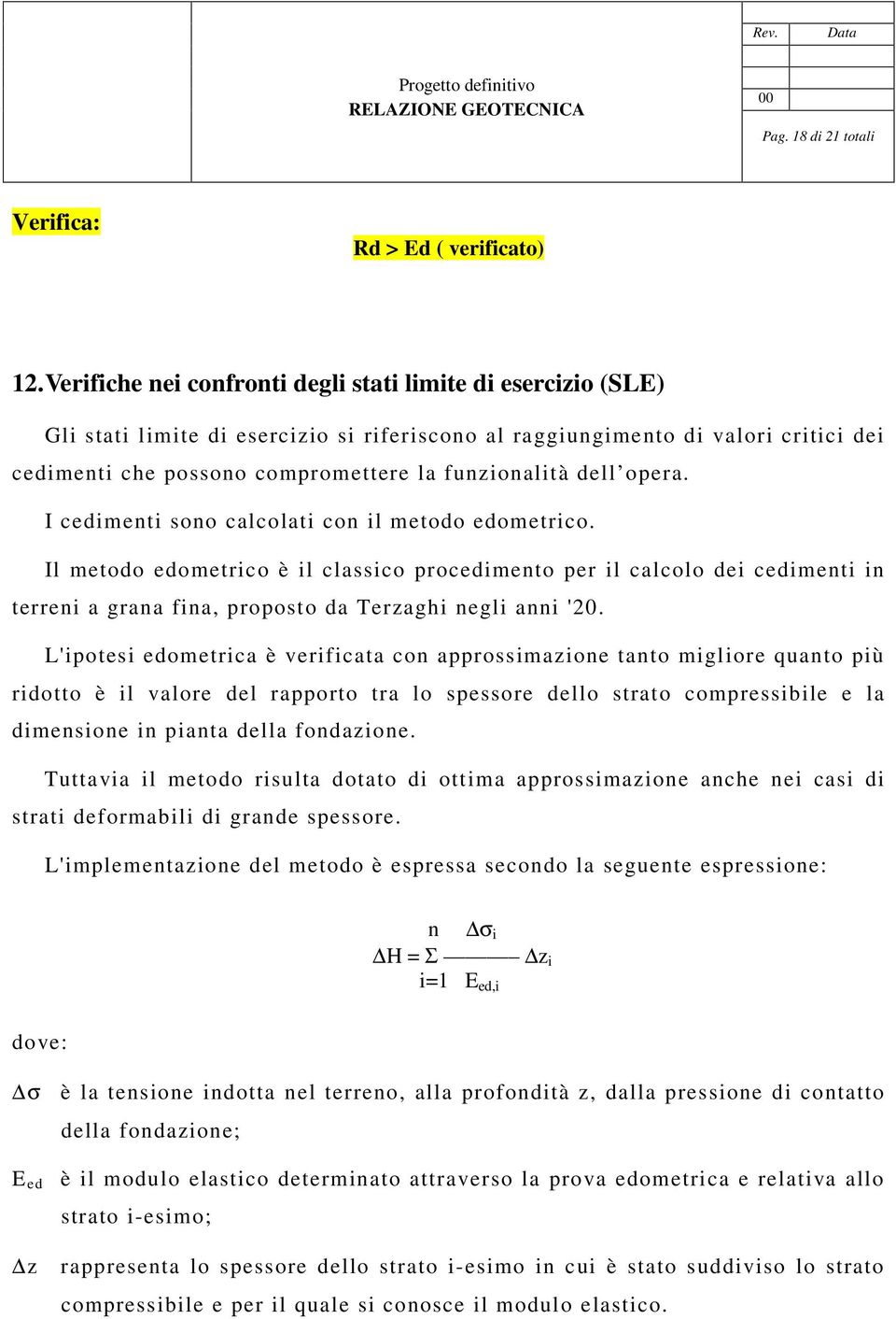 dell opera. I cedimenti sono calcolati con il metodo edometrico.