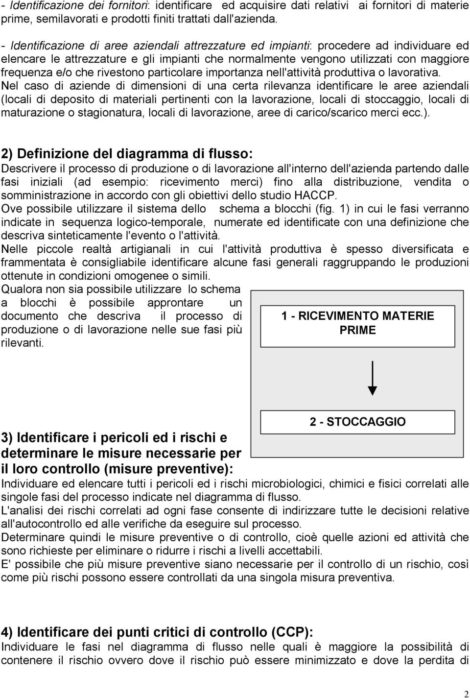 rivestono particolare importanza nell'attività produttiva o lavorativa.