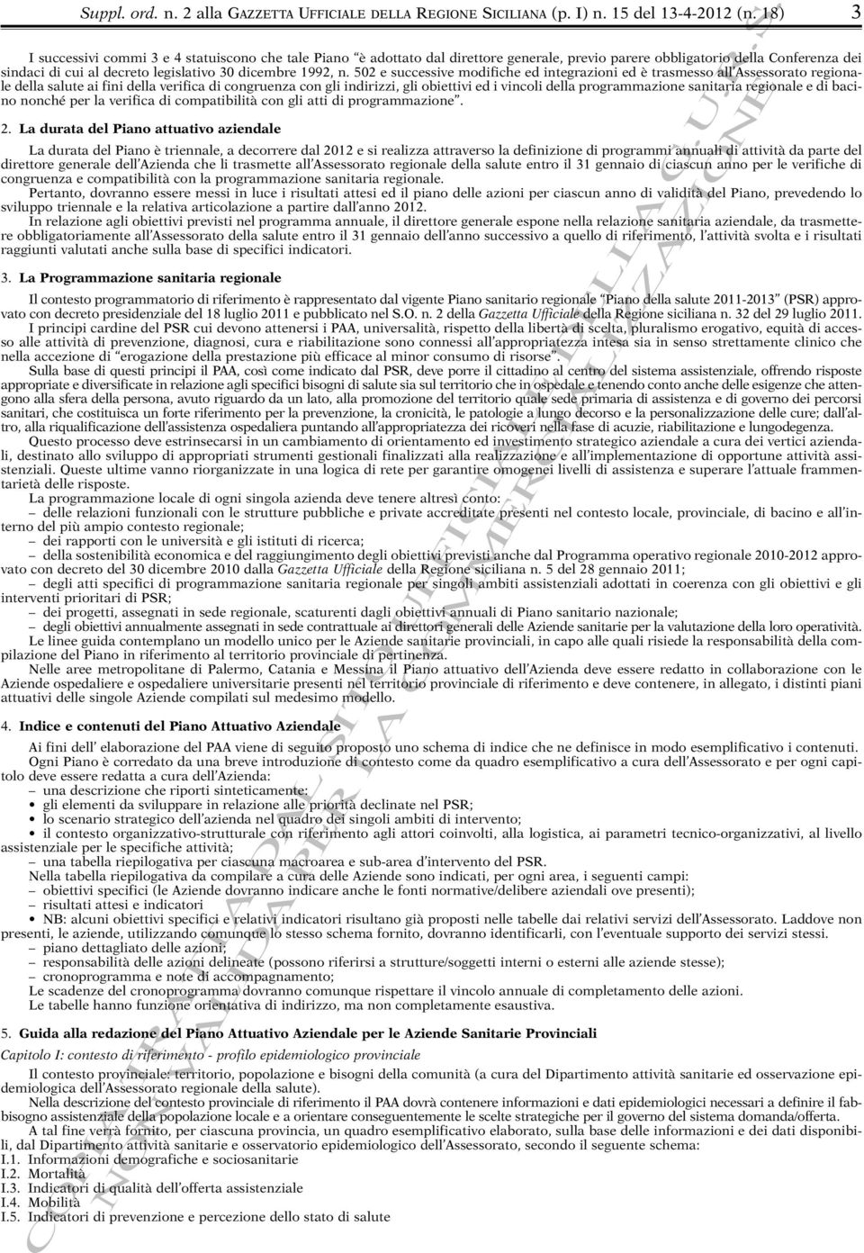 502 e successive modifiche ed integrazioni ed è trasmesso all Assessorato regionale della salute ai fini della verifica di congruenza con gli indirizzi, gli obiettivi ed i vincoli della