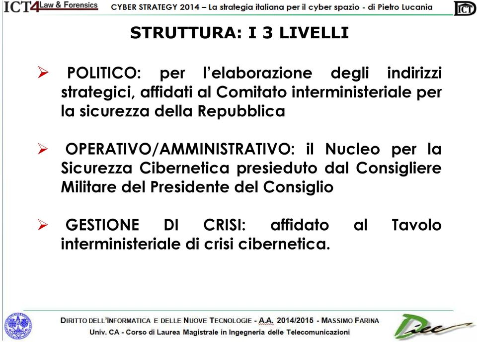 il Nucleo per la Sicurezza Cibernetica presieduto dal Consigliere Militare del Presidente