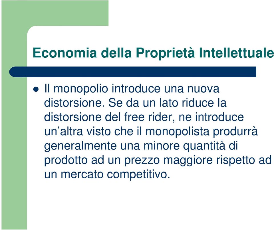 introduce un altra visto che il monopolista produrrà