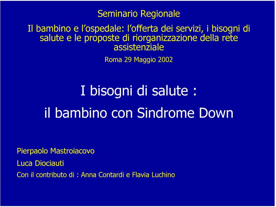 Maggio 2002 I bisogni di salute : il bambino con Sindrome Down Pierpaolo