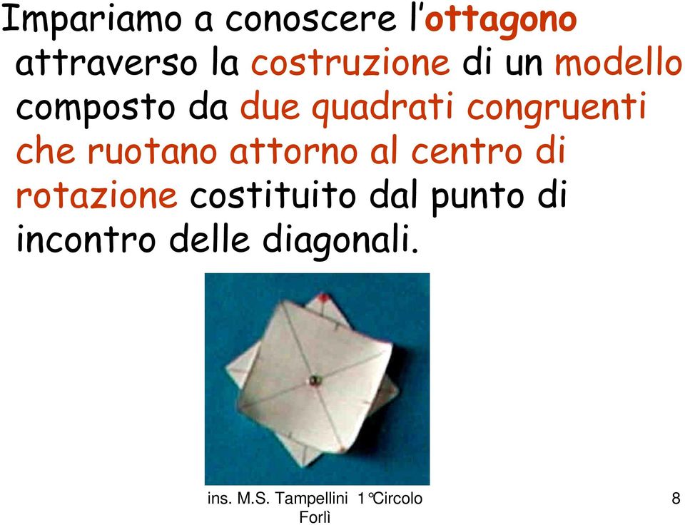 congruenti che ruotano attorno al centro di