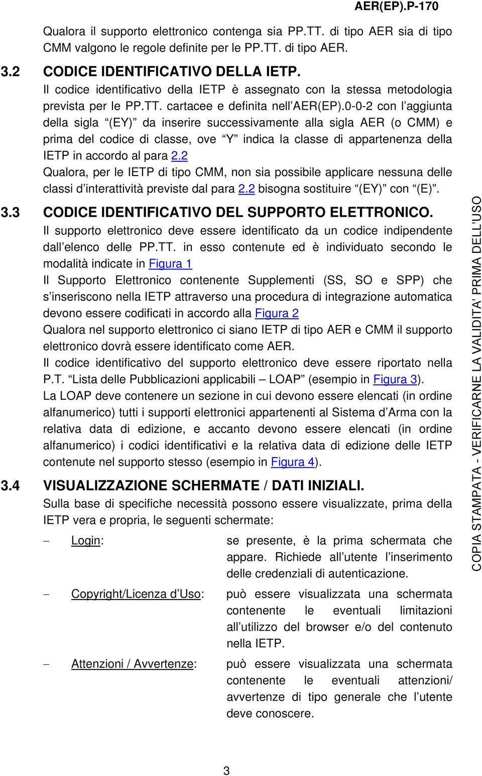 0-0-2 con l aggiunta della sigla (EY) da inserire successivamente alla sigla AER (o CMM) e prima del codice di classe, ove Y indica la classe di appartenenza della IETP in accordo al para HU2.