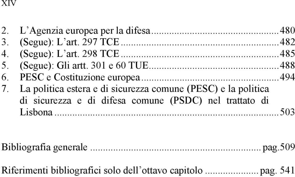 La politica estera e di sicurezza comune (PESC) e la politica di sicurezza e di difesa comune (PSDC) nel