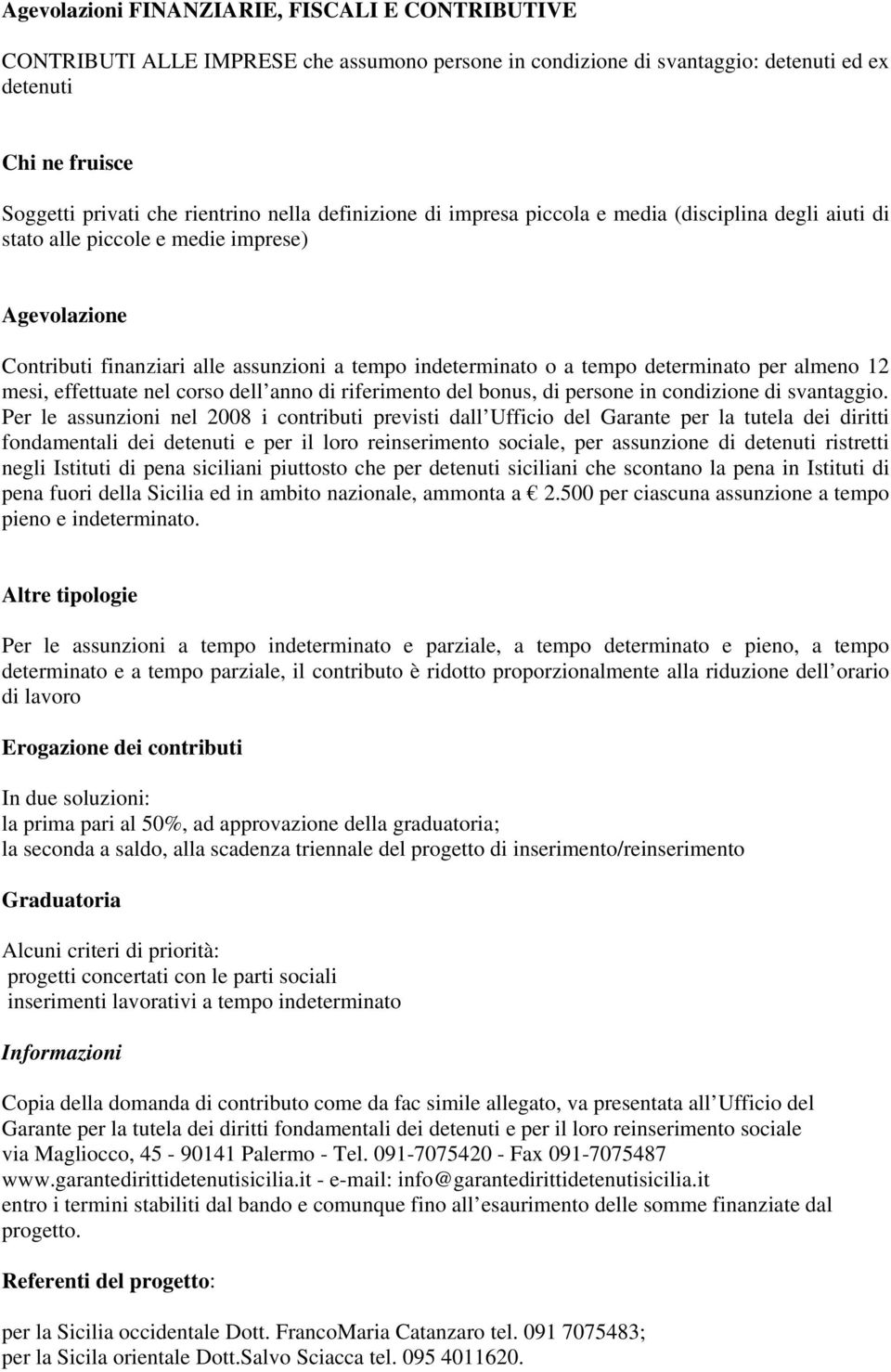 per almeno 12 mesi, effettuate nel corso dell anno di riferimento del bonus, di persone in condizione di svantaggio.