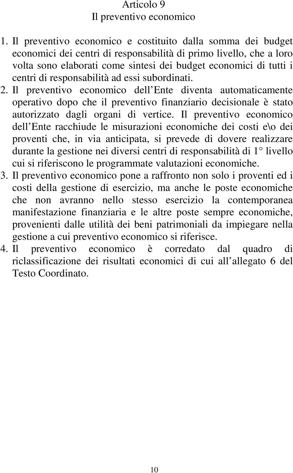 centri di responsabilità ad essi subordinati. 2.