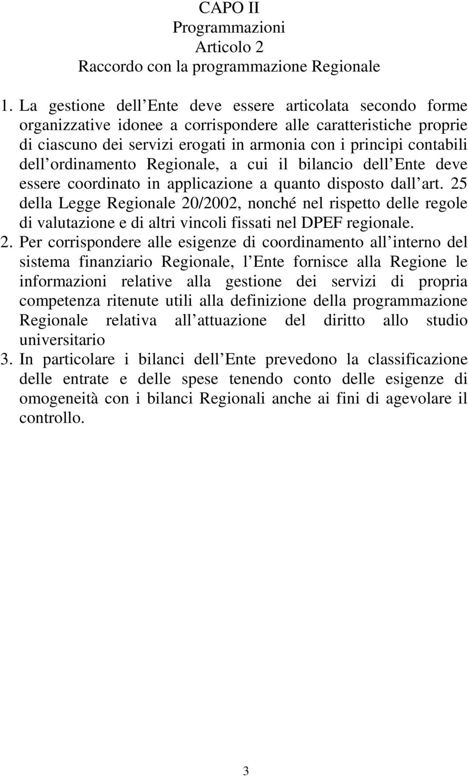 ordinamento Regionale, a cui il bilancio dell Ente deve essere coordinato in applicazione a quanto disposto dall art.