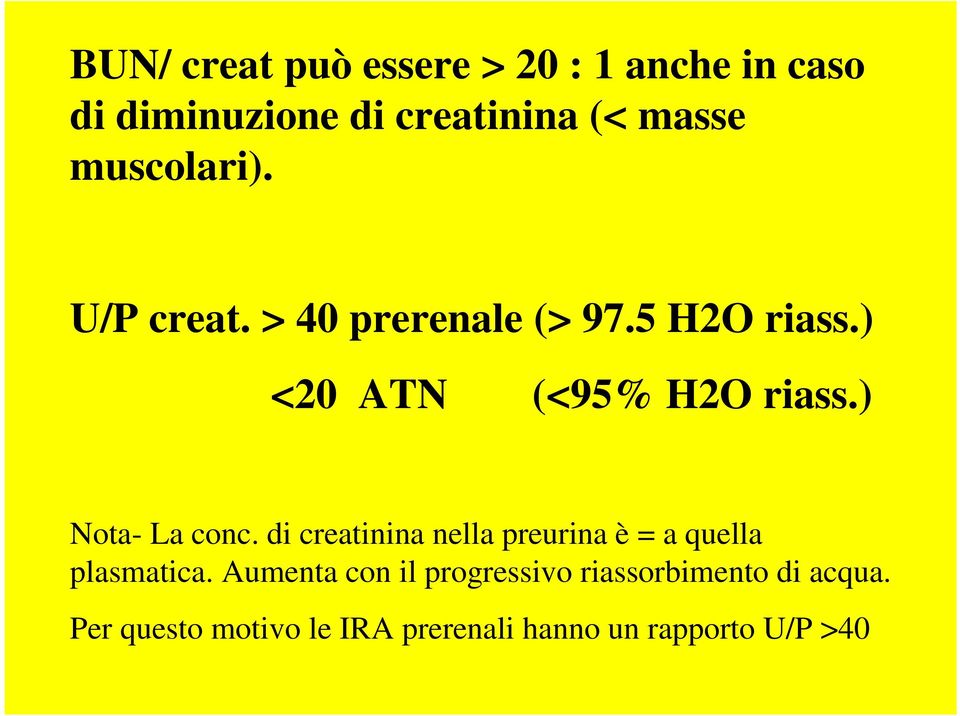 ) Nota- La conc. di creatinina nella preurina è = a quella plasmatica.