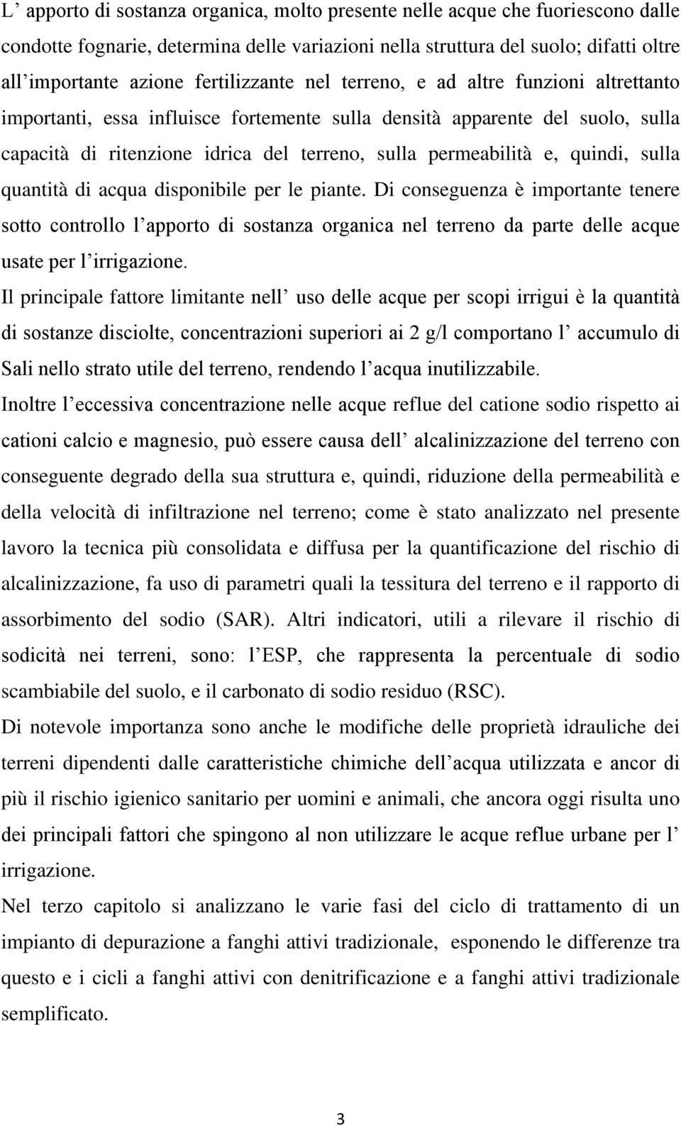 e, quindi, sulla quantità di acqua disponibile per le piante.