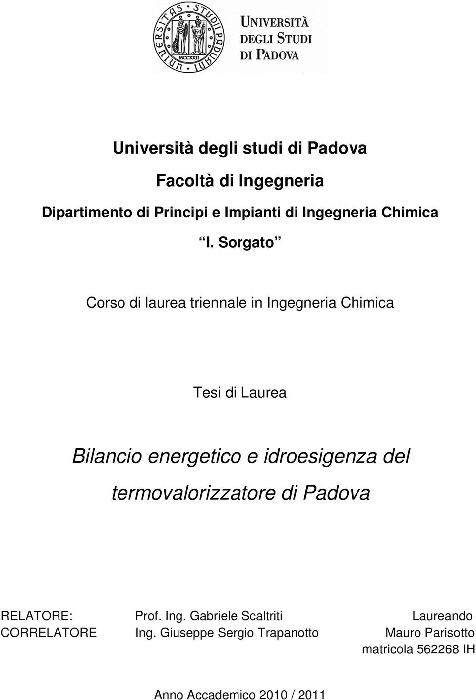 Sorgato Corso di laurea triennale in Ingegneria Chimica Tesi di Laurea Bilancio energetico e