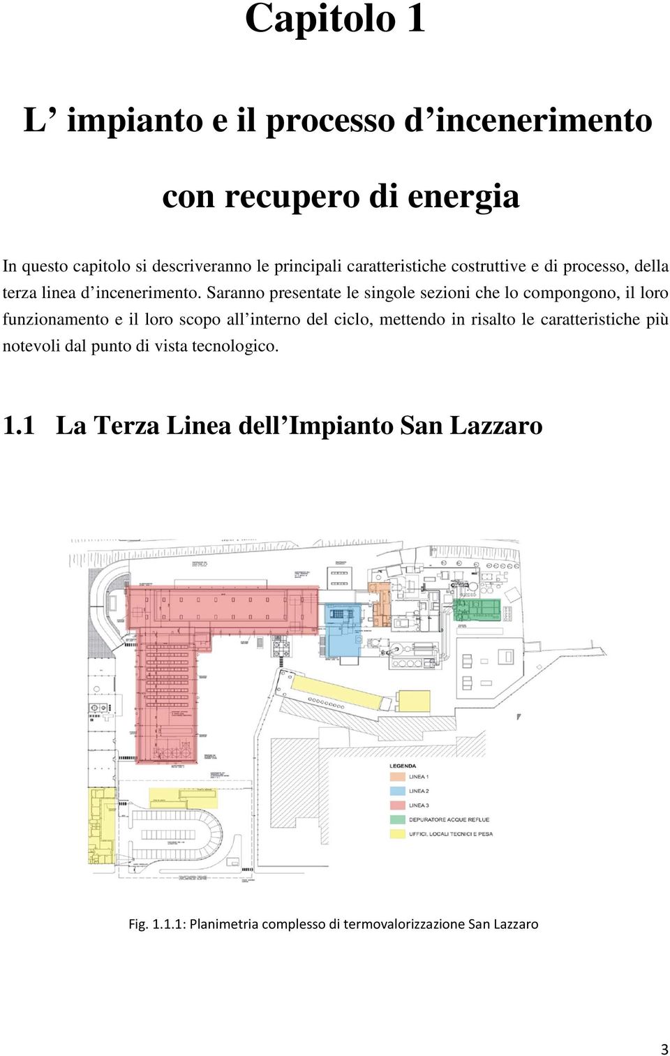 Saranno presentate le singole sezioni che lo compongono, il loro funzionamento e il loro scopo all interno del ciclo, mettendo in