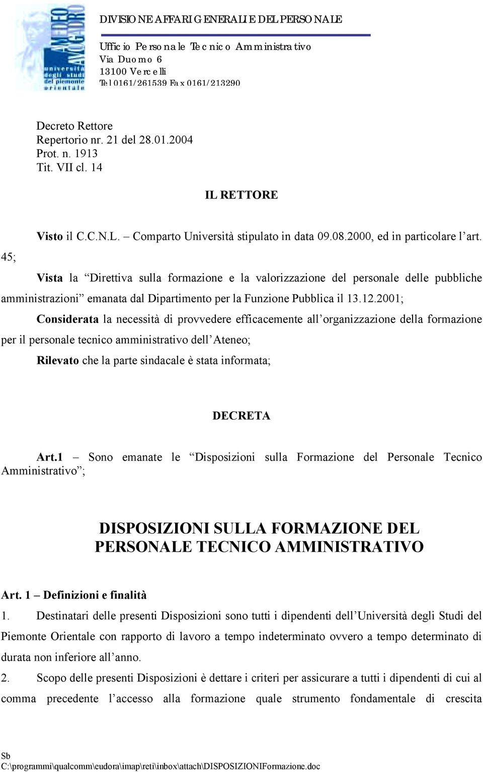 45; Vista la Direttiva sulla formazione e la valorizzazione del personale delle pubbliche amministrazioni emanata dal Dipartimento per la Funzione Pubblica il 13.12.